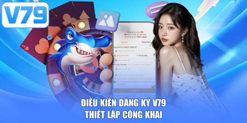 Điều kiện đăng ký V79 thiết lập công khai