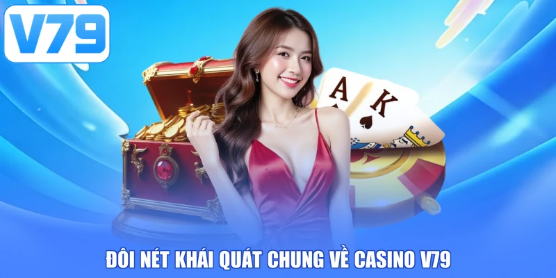 Đôi nét khái quát chung về Casino V79