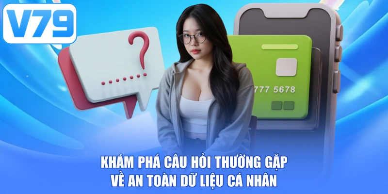 Khám phá câu hỏi thường gặp về an toàn dữ liệu cá nhân