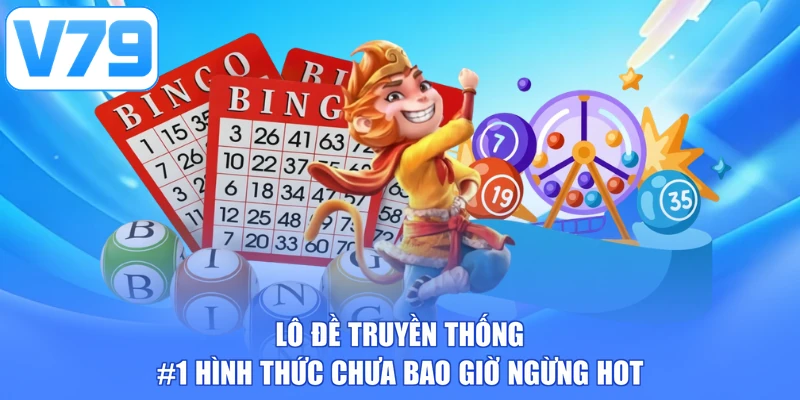 Lô Đề Truyền Thống | #1 Hình Thức Chưa Bao Giờ Ngừng Hot