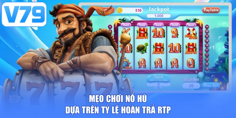 Mẹo chơi nổ hũ dựa trên tỷ lệ hoàn trả RTP
