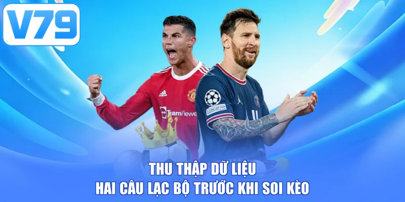 Thu thập dữ liệu hai câu lạc bộ trước khi soi kèo