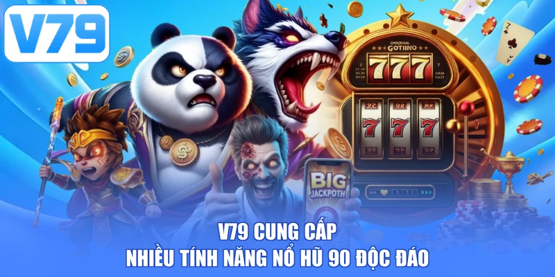 V79 cung cấp nhiều tính năng Nổ hũ 90 độc đáo